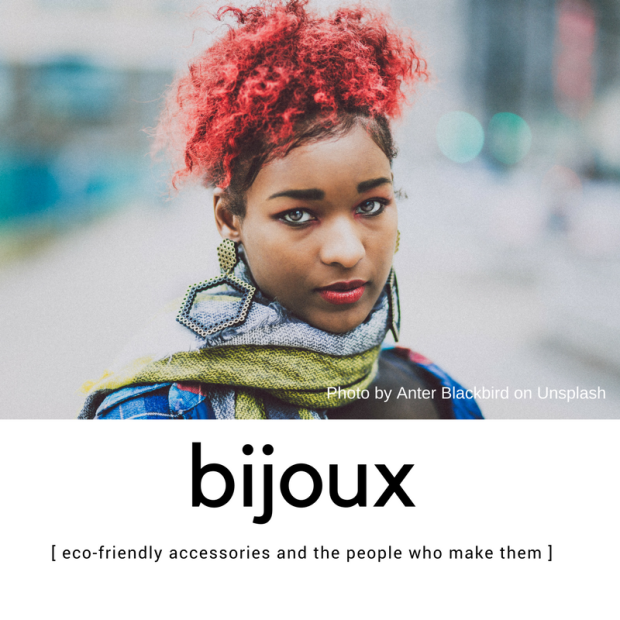 Bijoux_ Eco Friendly Accessories and the People Who Make Them